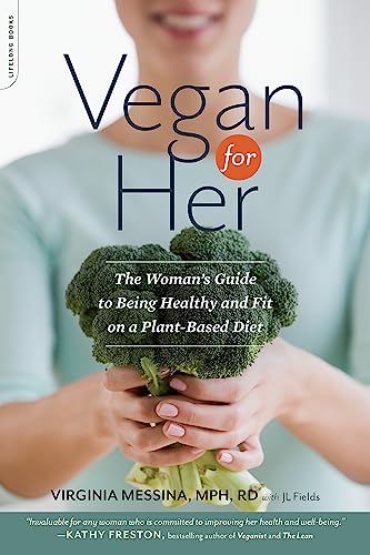 Vegan for Her: The Woman’s Guide to Being Healthy and Fit on a Plant-Based Diet